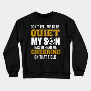 My Son Has To Hear Me Cheering On That Field Football Crewneck Sweatshirt